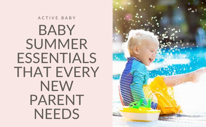 Baby Summer Essentials That Every New Parent Needs