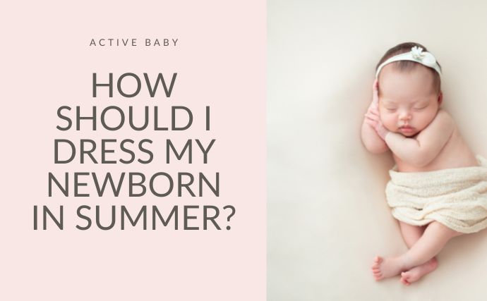 How Should I Dress My Newborn in Summer?